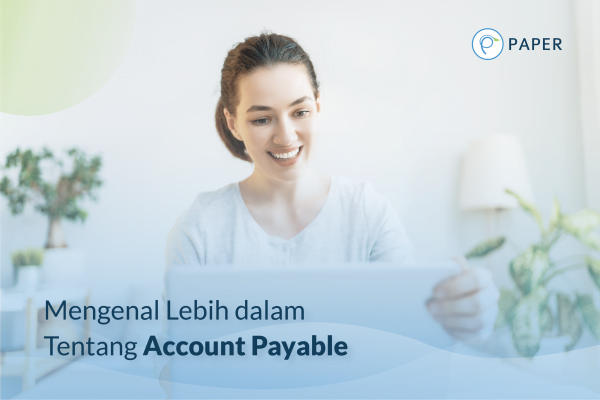 Mengenal lebih dalam tentang account payable