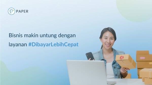 Layanan Pencairan Invoice Terbaru Paper.id, #DibayarLebihCepat