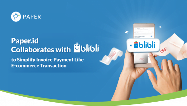 Paper.id Collaborates With Blibli to Simplify Invoice Likes E-Commerce Transaction
