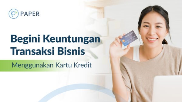 Begini Keuntungan Transaksi Bisnis Menggunakan Kartu Kredit