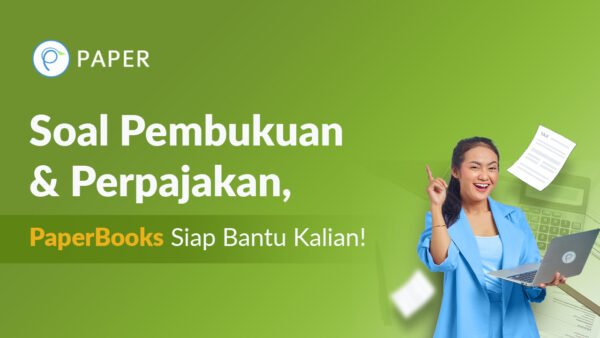 Solusi Perpajakan & Pembukuan Bisnis, PaperBooks Siap Bantu Kalian!