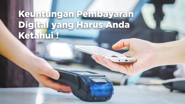 7 Keuntungan Pembayaran Digital yang Harus Anda Ketahui