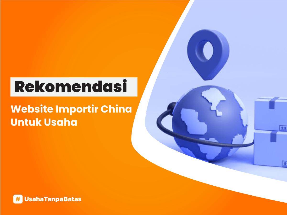 Rekomendasi Website Importir China Untuk Usaha