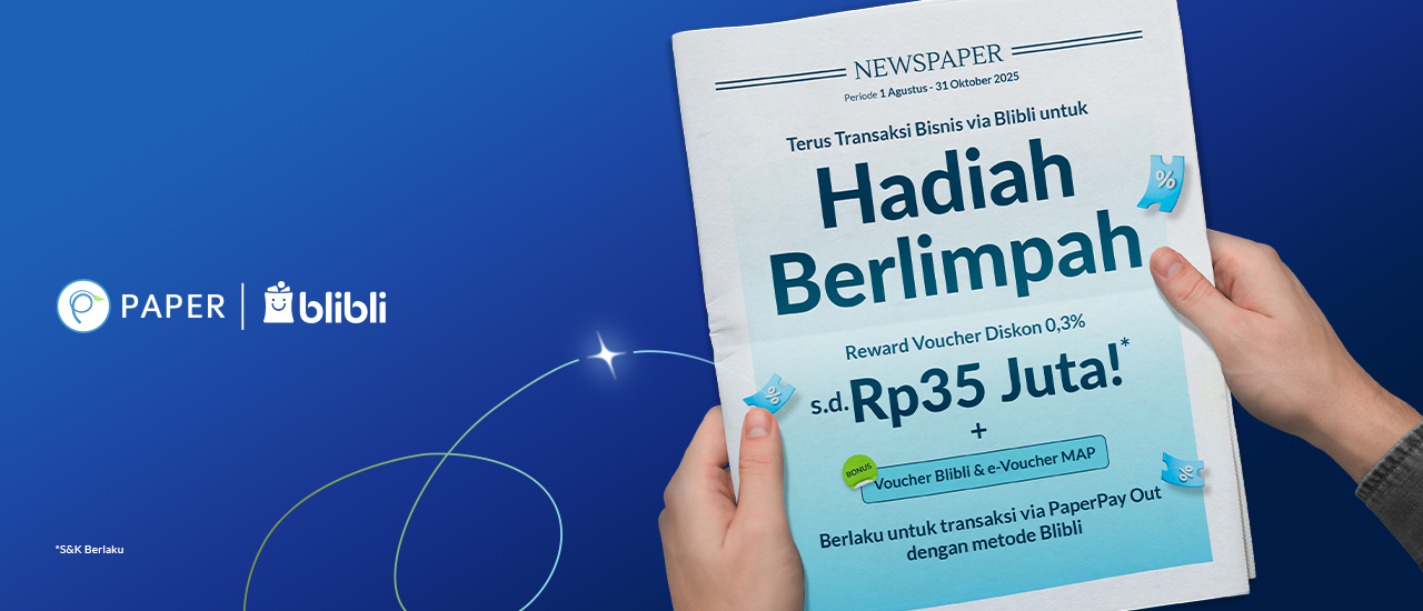 Tingkatkan Transaksi, Dapatkan Diskon & Voucher Jutaan Rupiah dari Paper.id x Blibli!
