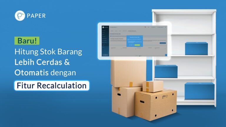 Catat Stok Barang Makin Akurat dengan Rekalkulasi Stok di Paper.id!