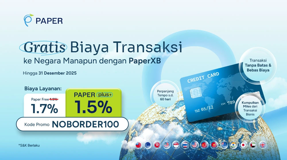 Diperpanjang, Promo Triple Cuan Bayar ke Supplier Luar Negeri dengan PaperXB!