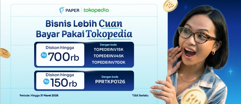 Diskon Hingga Rp700 ribu, Transaksi di Tokopedia dan Paper Sekarang!
